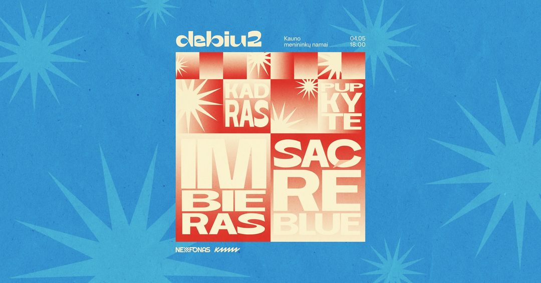 Debiu2 | NEfono gimtadienis | Balandžio 5 d. 18 val. | Kauno menininkų namai